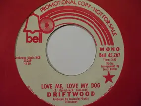 Driftwood - Love Me, Love My Dog