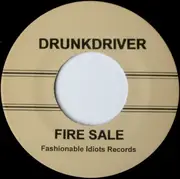 7inch Vinyl Single - Drunkdriver - Fire Sale / It Never Happened