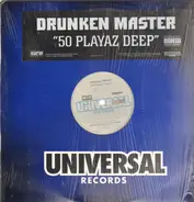 Drunken Master - 50 Playaz Deep