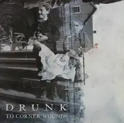 LP - Drunk - To Corner Wounds