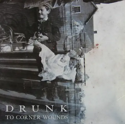Drunk - To Corner Wounds