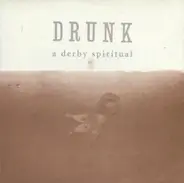 Drunk - A Derby Spiritual