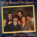 LP - Dry Branch Fire Squad - Good Neighbors & Friends