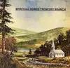 LP - Dry Branch Fire Squad - Spiritual Songs From Dry Branch