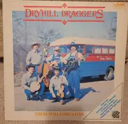 Dry Hill Draggers - There Will Come A Time