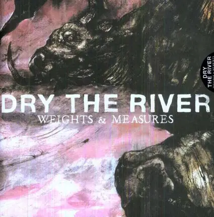 DRY THE RIVER - WEIGHTS & MEASURES