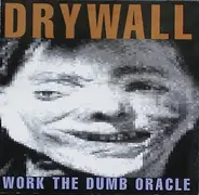 Drywall - Work the Dumb Oracle