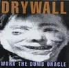 CD - Drywall - Work The Dumb Oracle