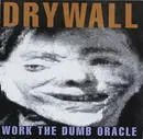 CD - Drywall - Work The Dumb Oracle
