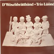 D'Wöschbrättbänd - Trio Lüönd