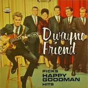 Dwayne Friend - Dwayne Friend Picks Happy Goodman Hits
