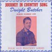Dwight Butcher - Journey In Country Song