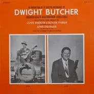 Dwight Butcher - Originally Recorded 1933-1934