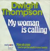 7inch Vinyl Single - Dwight Thompson - My Woman Is Calling