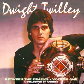 Dwight Twilley - Between The Cracks Volume One