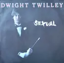 7inch Vinyl Single - Dwight Twilley - Sexual