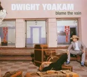 Dwight Yoakam - Blame the Vain