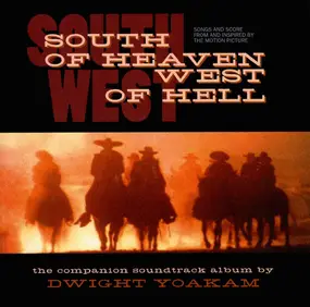 Dwight Yoakam - South Of Heaven West Of Hell: Songs And Score From And Inspired By The Motion Picture
