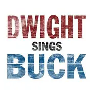 Dwight Yoakam - Dwight Sings Buck