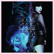 dum dum girls - Too True