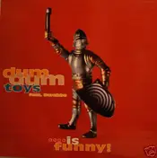 Dum Dum Toys - ....Is Funny