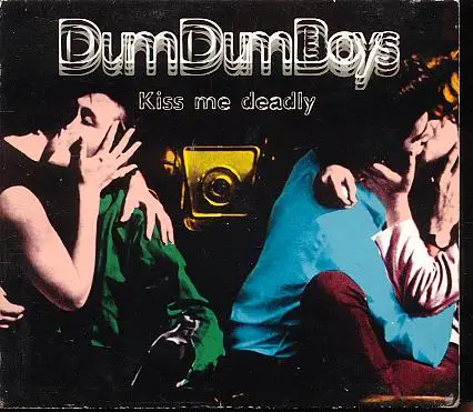 Dum Dum Boys - Kiss Me Deadly