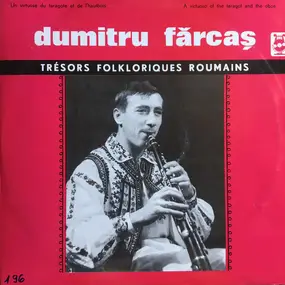 Dumitru Fărcaș - Un Virtuose Du Taragote Et De L'Hautbois / A Virtuoso Of The Taragot And The Oboe