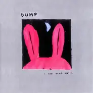 Dump - I Can Hear Music