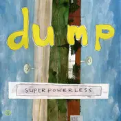 Dump - Superpowerless(Special Edition)