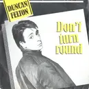 7inch Vinyl Single - Duncan Felton - Don't Turn Round