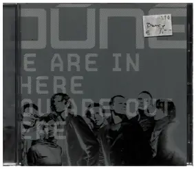 Dune - We Are In There You Are Out Here