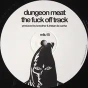 Dungeon Meat - The Fuck Off Track / True Force
