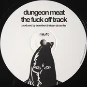 12inch Vinyl Single - Dungeon Meat / SE62 - The Fuck Off Track / True Force
