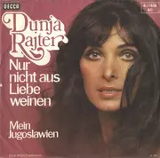7inch Vinyl Single - Dunja Rajter - Nur Nicht Aus Liebe Weinen