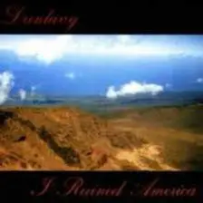 Dunlavy - I Ruined America / The Spinning Dog