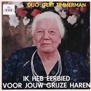 Duo Gert Timmerman - Ik Heb Eerbied Voor Jouw Grijze Haren