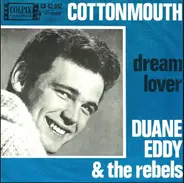 Duane Eddy , & The Rebels - Cottonmouth / Dream Lover