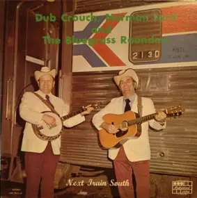 Crouch, Ford & The Bluegrass Rounders - Next Train South