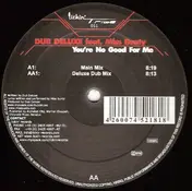 Dub Deluxe - You're No Good For Me