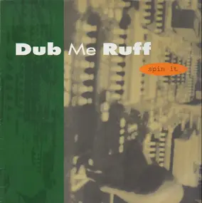 Dub Me Ruff - Spin It