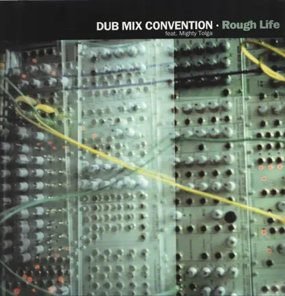 Dub Mix Convention Feat. Mighty Tolga - Rough Life