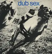 Dub Sex - Dub Sex