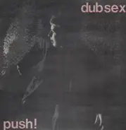 Dub Sex - Push!