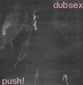 Dub Sex - Push!