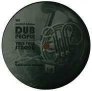 Dub People - True Then Strong
