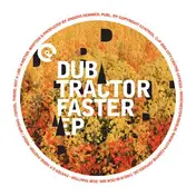 Dub Tractor - Faster EP
