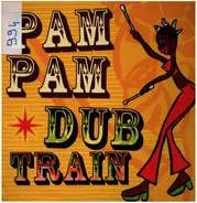Dub Train - Pam Pam