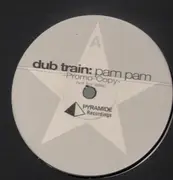 12inch Vinyl Single - Dub Train - Pam Pam - promo