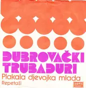 Dubrovacki Trubaduri - Plakala Djevojka Mlada