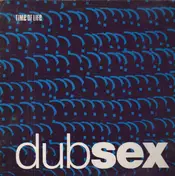 Dub Sex - Time Of Life